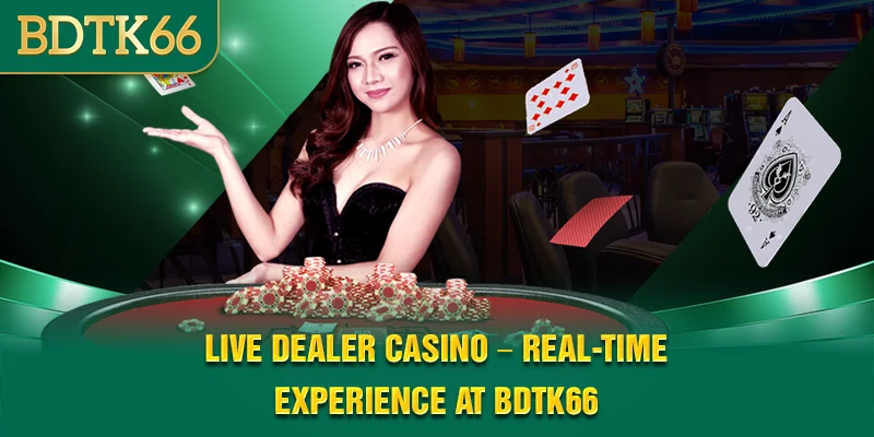 live-dealer-casino-real-time-experience-at-bdtk66